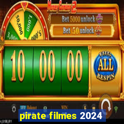 pirate filmes 2024